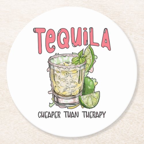 Tequila Cheaper Than Therapy Funny Tequila Mexican Round Paper Coaster
