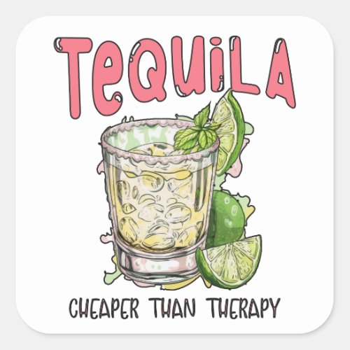 Tequila Cheaper Than Therapy Funny Tequila Mexican Square Sticker
