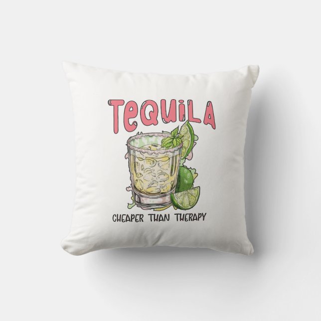 Tequila Cheaper Than Therapy Funny Tequila Mexican Throw Pillow (Front)