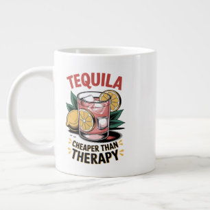 Tequila: Cheaper Than Therapy Giant Coffee Mug
