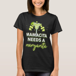 Tequila Cocktail Alkohol Fiesta Mamacita Needs A M T-Shirt