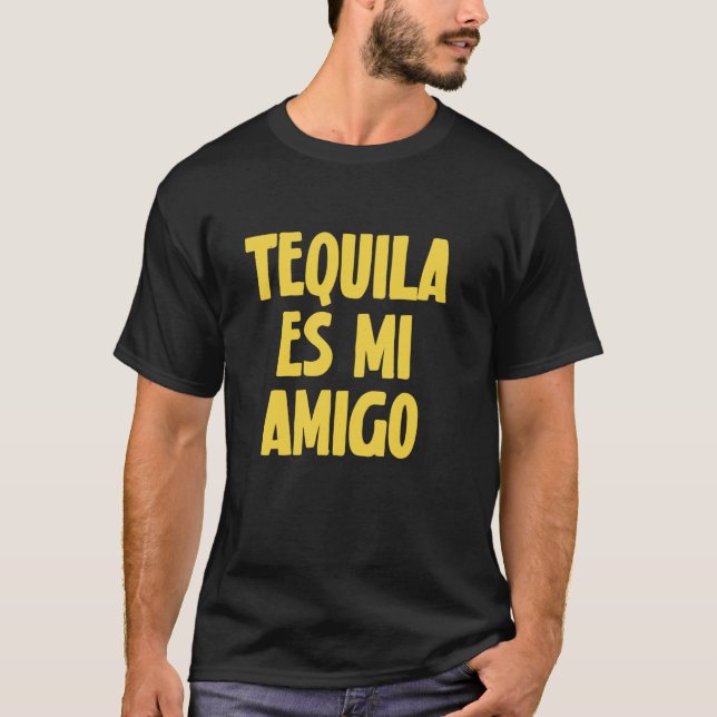 Tequila ES Mi Amigo Funny Drinking T-Shirt (Front)