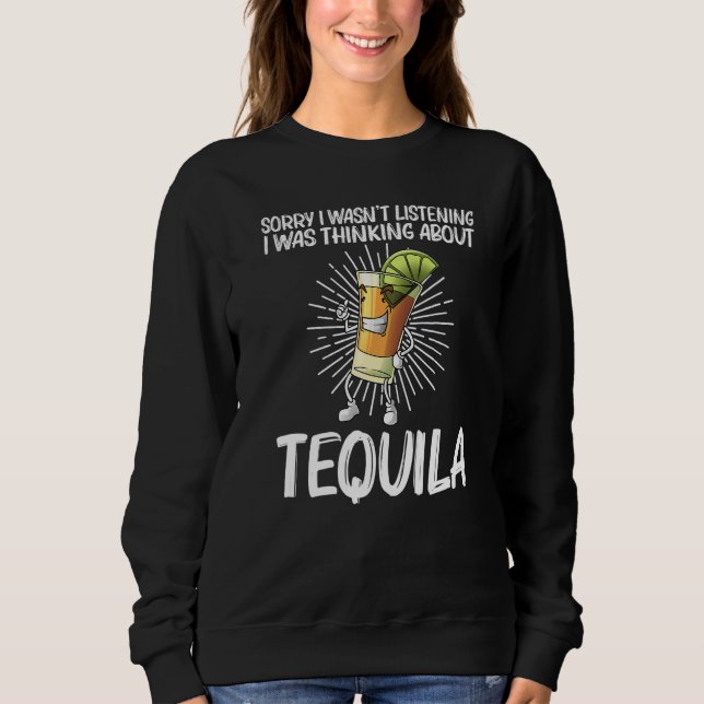 Tequila For Men Women Tequila Alcohol Drinker Sweatshirt (Front)