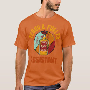Tequila Fueled Assistant T-Shirt