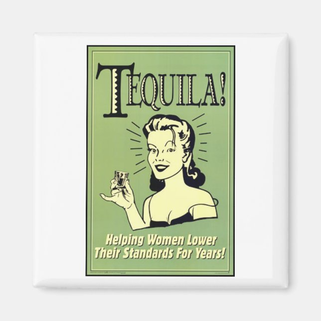 Tequila - Helping Women Lower Their Standards for Magnet (Front)