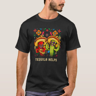 Tequila Helps Cinco De Mayo Humor Mexican Fiesta T-Shirt