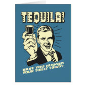 Tequila: Hugged Your Toilet Today (Front)