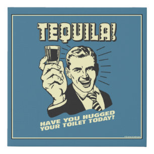 Tequila: Hugged Your Toilet Today Faux Canvas Print