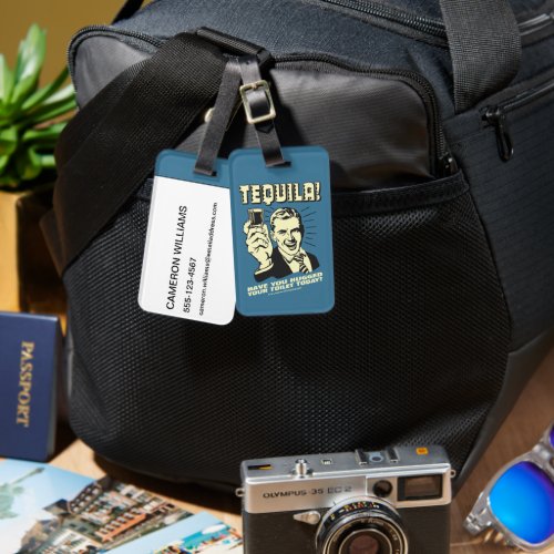 Tequila Hugged Your Toilet Today Luggage Tag