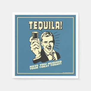 Tequila: Hugged Your Toilet Today Napkins