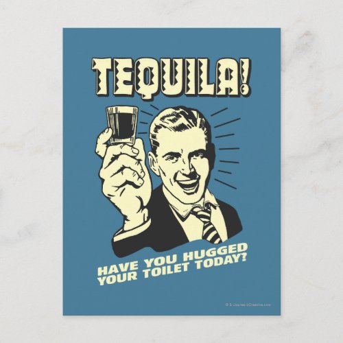 Tequila Hugged Your Toilet Today Postcard