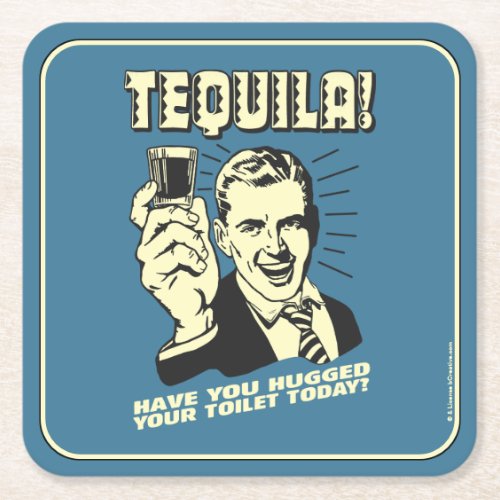 Tequila Hugged Your Toilet Today Square Paper Coaster