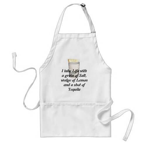 Tequila I take Life with a grain of Saltwedge of Adult Apron
