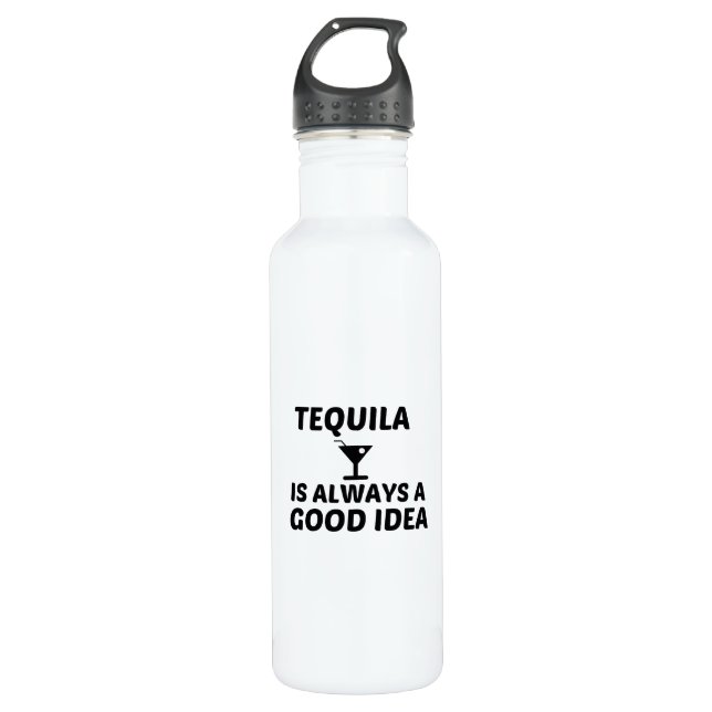 TEQUILA IS ALWAYS A GOOD IDEA STAINLESS STEEL WATER BOTTLE (Front)