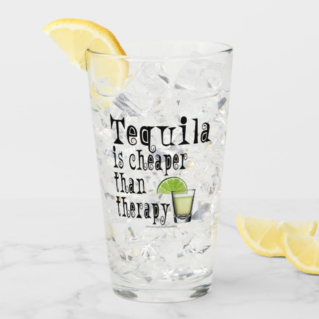 Tequila is Cheaper Than Therapy Drink Highball Glass (Front Ice)