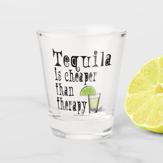 Tequila is Cheaper Than Therapy Shot Glass (Front)