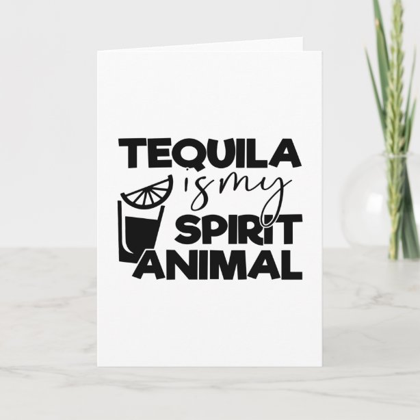 tequila is my spirit animal