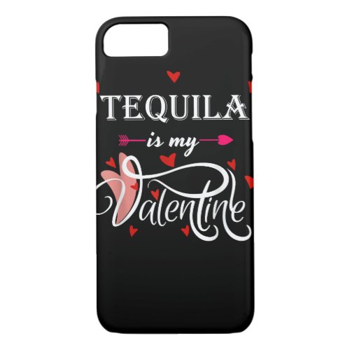 Tequila Is My Valentine _ Valentines Day Alcohol L iPhone 87 Case