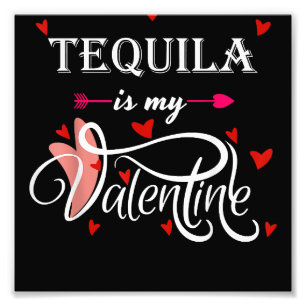 Tequila Is My Valentine - Valentines Day Alcohol L Photo Print