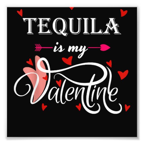 Tequila Is My Valentine _ Valentines Day Alcohol L Photo Print