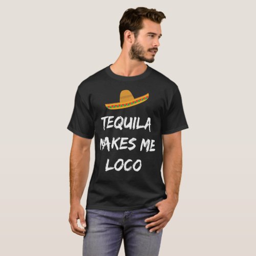 Tequila Makes Me Loco Sombrero Fiesta T_Shirt