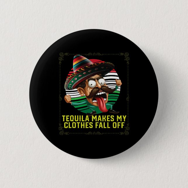 Tequila Makes My Clothes Fall Off Alcoholic Tequil Button (Front)