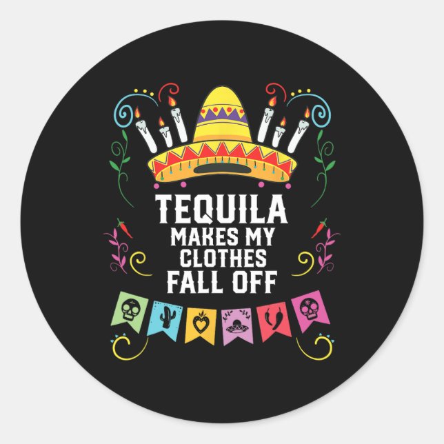 Tequila Makes My Clothes Fall Off Alcoholic Tequil Classic Round Sticker (Front)