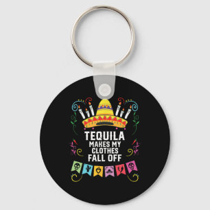 Tequila Makes My Clothes Fall Off Alcoholic Tequil Keychain