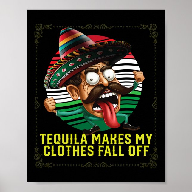 Tequila Makes My Clothes Fall Off Alcoholic Tequil Poster (Front)