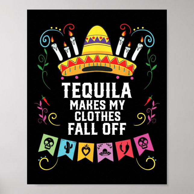 Tequila Makes My Clothes Fall Off Alcoholic Tequil Poster (Front)