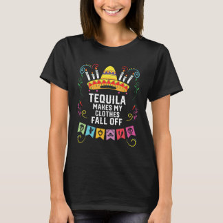 Tequila Makes My Clothes Fall Off Alcoholic Tequil T-Shirt