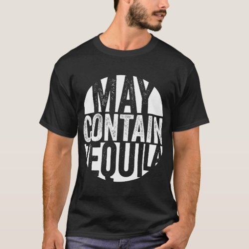 Tequila May Contain Tequila CINCO DE MAYO T_Shirt