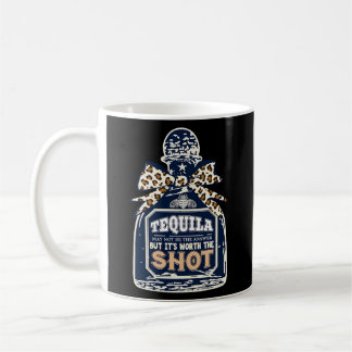 Tequila May Not Be The Answer But It'S Worth A Sho Coffee Mug