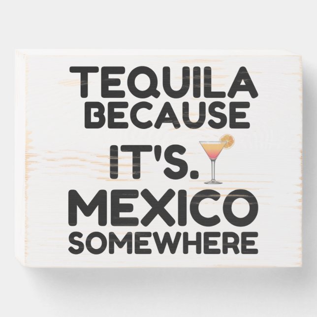 TEQUILA MEXICO SOMEWHERE WOODEN BOX SIGN (Front Horizontal)