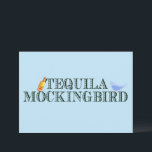 Tequila Mockingbird Funny Book Pun Birthday Card<br><div class="desc">Funny wordplay card in blue for a literary person in your life who likes book puns. A cute play on words for an author,  writer,  or bookworm who likes to read famous novels and drink liquor. An English literature professor known for their drinking and humor will enjoy this joke.</div>