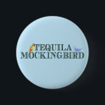 Tequila Mockingbird Funny Literary Pun Word Play Button<br><div class="desc">Funny wordplay blue button for a literary person in your life who likes book puns. A cute play on words for an author,  writer,  or bookworm who likes to read famous novels and drink liquor. An English literature professor known for their drinking and humor will enjoy this joke.</div>