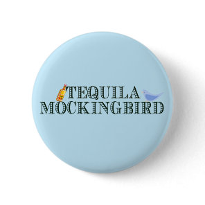 Tequila Mockingbird Funny Literary Pun Word Play Button