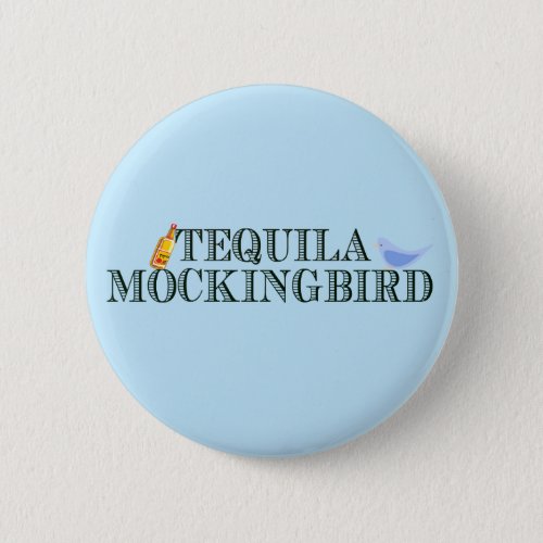 Tequila Mockingbird Funny Literary Pun Word Play Button