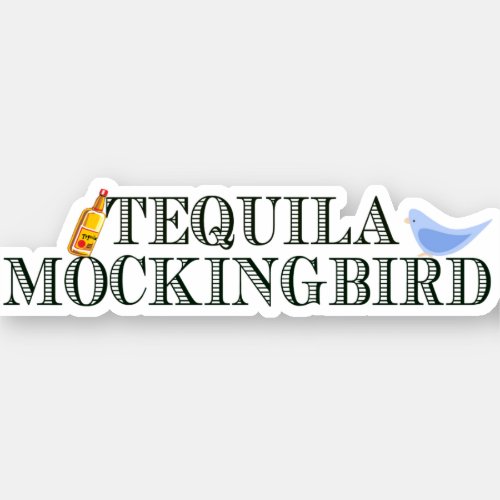Tequila Mockingbird Funny Literary Pun Word Play Sticker