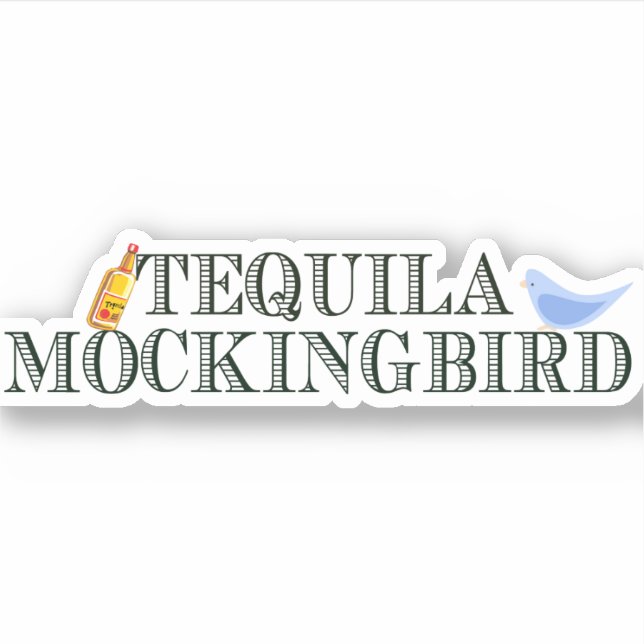 Tequila Mockingbird Funny Literary Pun Word Play Sticker (Front)