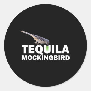 Tequila Mockingbird T Shirt Funny Tail Pun Gift  Classic Round Sticker