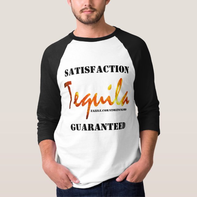 Tequila Satisfaction Guaranteed T-Shirt (Front)