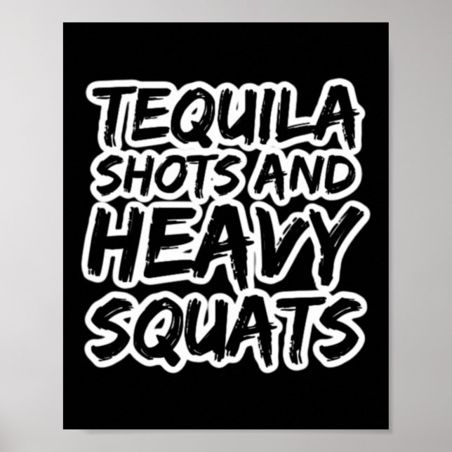 Tequila Shots And Heavy Squats Bodybuilding Powerl Poster (Front)