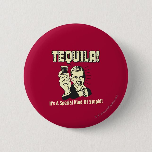 Tequila: Special Kind of Stupid Button (Front)