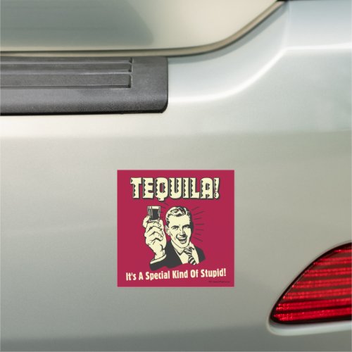 Tequila Special Kind of Stupid Car Magnet