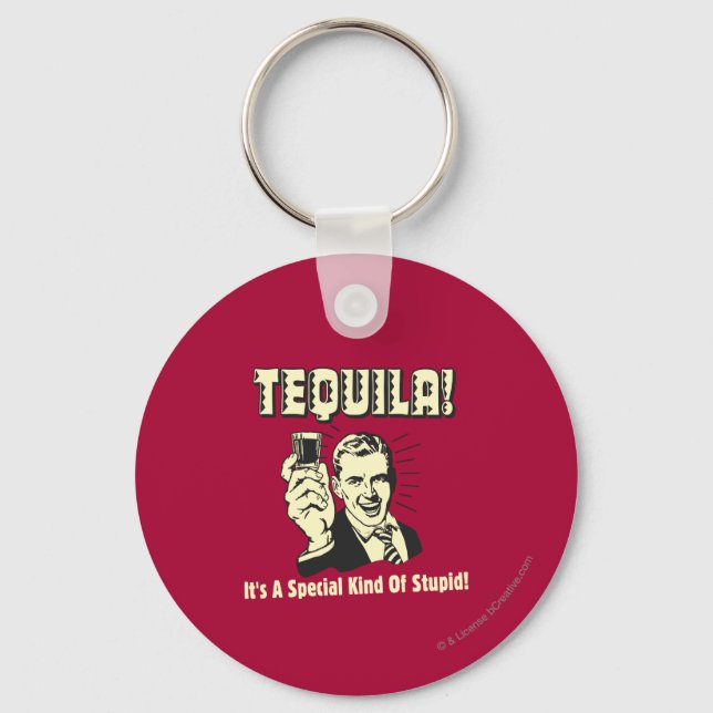 Tequila: Special Kind of Stupid Keychain (Front)
