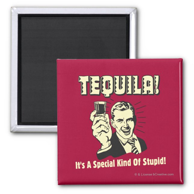 Tequila: Special Kind of Stupid Magnet (Front)