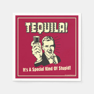Tequila: Special Kind of Stupid Napkins