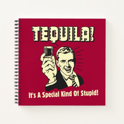 Tequila Special Kind of Stupid Notebook