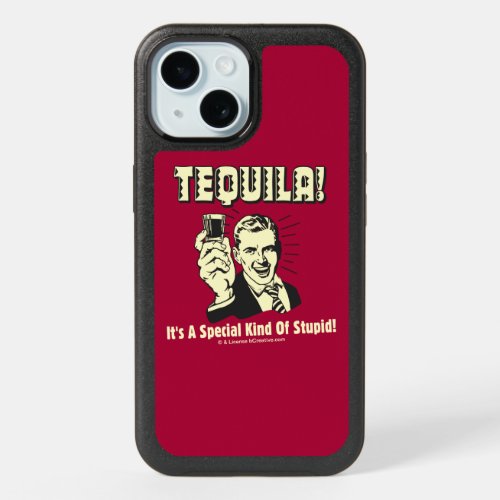 Tequila Special Kind of Stupid iPhone 15 Case
